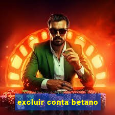 excluir conta betano